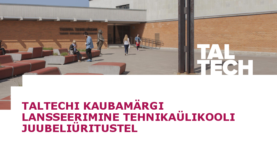 TalTechi_lansseerimine_ülikooli_juubelikommunikatsioonis.pdf
